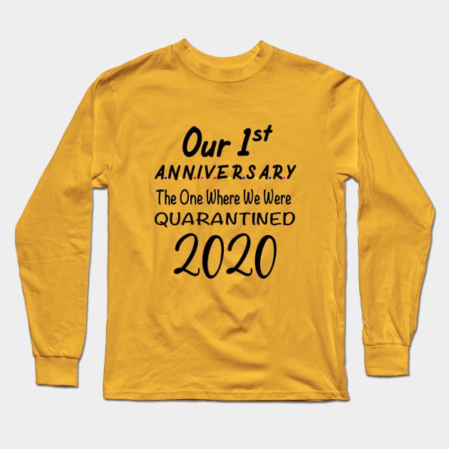 Our 1st First Anniversary Quarantined 2020 Long Sleeve T-Shirt by designs4up